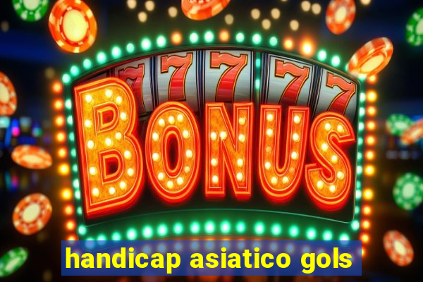 handicap asiatico gols